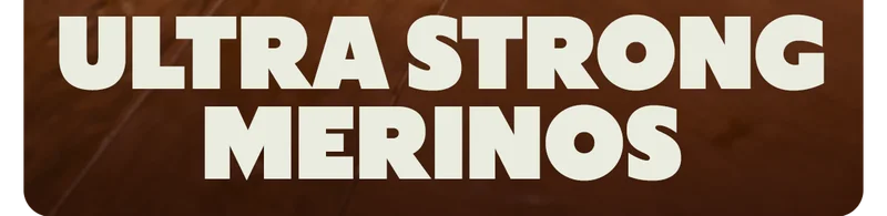 ULTRA STRONG MERINOS