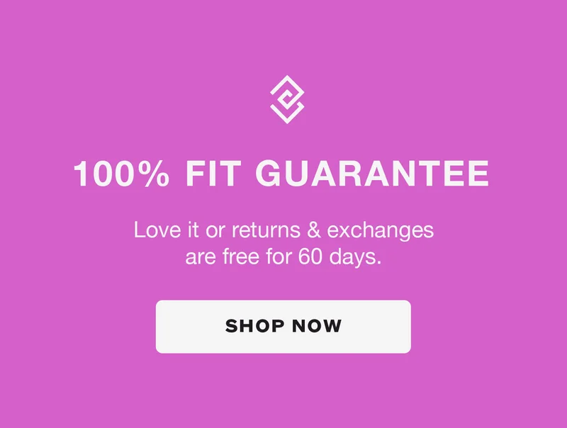 100% Fit Guarantee. SHOP NOW