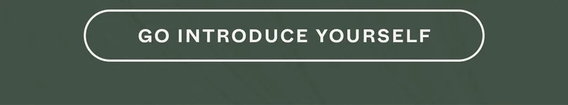 GO INTRODUCE YOURSELF