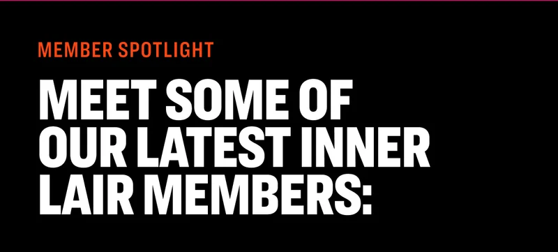 Member Spotlight: Meet Some of Our Latest Inner Lair Members: