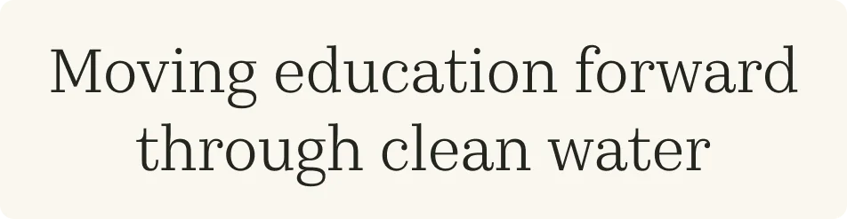 Moving education forward through clean water