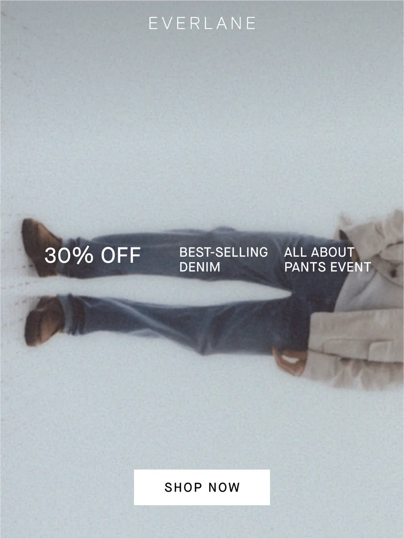 Everlane | Image | 30% Off |  Best-Selling Denim | All About Pants Event | Shop Now