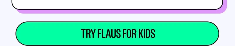 Try Flaus For Kids