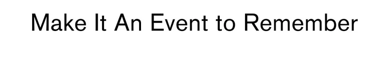 Make it an event to remember