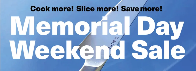 Cook more! Slice more! Save more! Memorial Day Weekend Sale