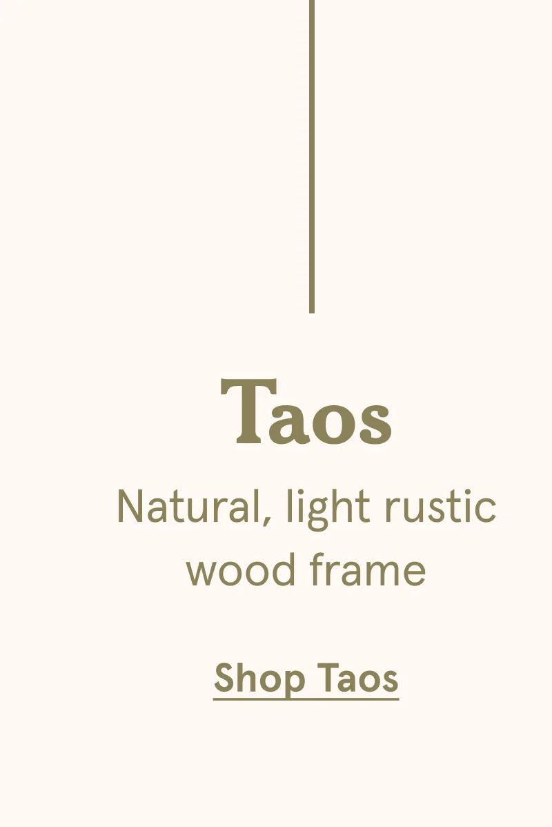 Taos. Natural, light rustic wood frame.