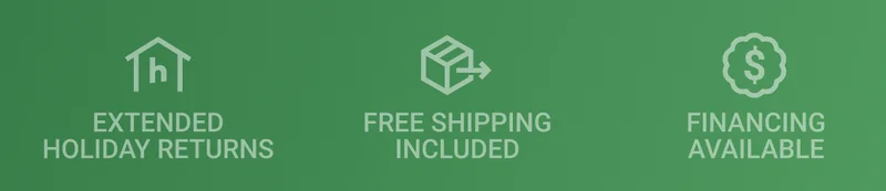 Extended Holiday Returns. Free Shipping Included. Financing Available.