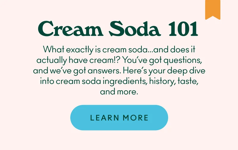 What exactly is cream soda… and does it actually have cream!? You’ve got questions, and we’ve got answers. Here’s your deep dive into cream soda ingredients, history, taste, and more.