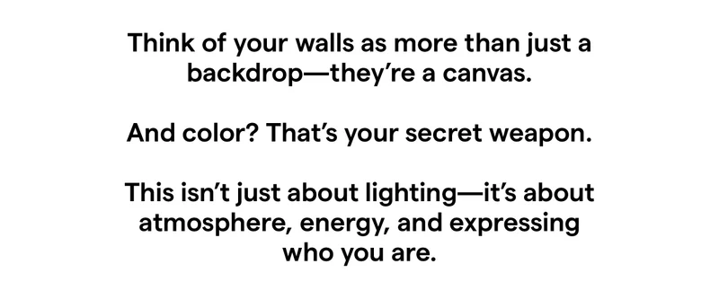 Think of your walls as more than just a backdrop—they’re a canvas. And color? That’s your secret weapon. This isn’t just about lighting—it’s about atmosphere, energy, and expressing who you are.