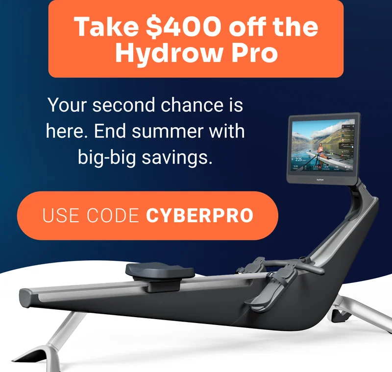 Take $400 off the Hydrow Pro Your second chance is here. End summer with big-big savings. use code CYBERPRO
