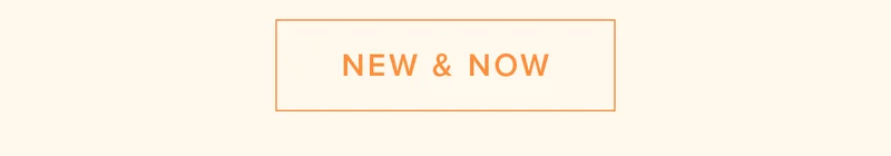 NEW & NOW NEW & NOW