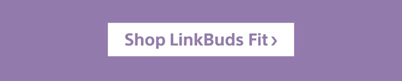 Shop LinkBuds Fit