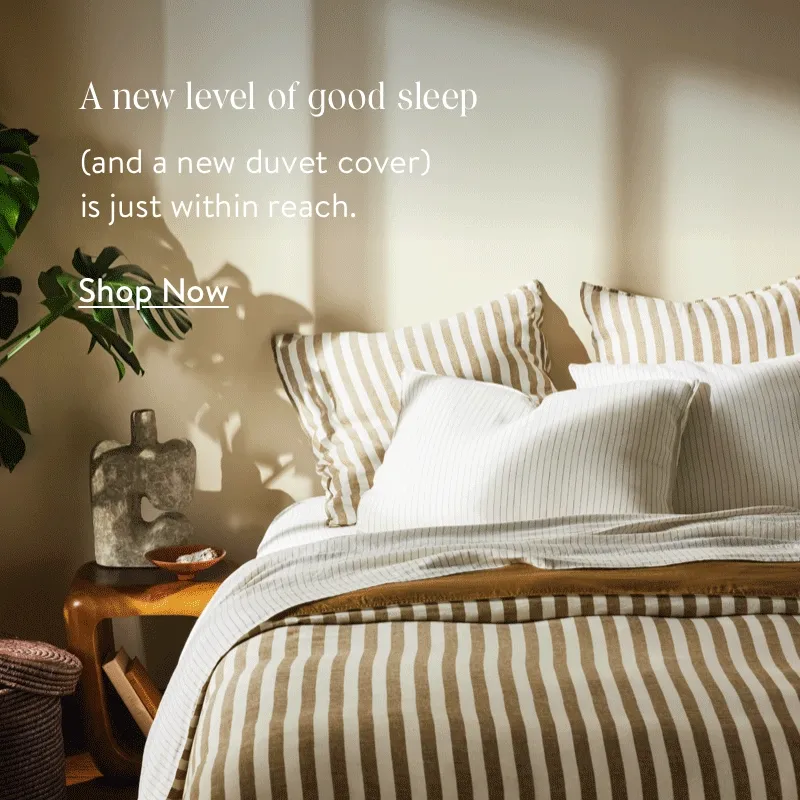 A new level of good sleep. (and a new duvet cover is just within reach). Shop now