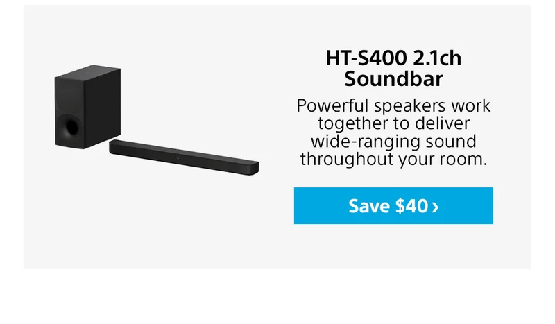 HT-S400 2.1ch Soundbar | Powerful speakers work together to deliver wide-ranging sound throughout your room. Save $40>