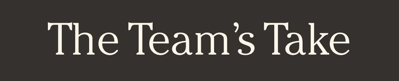 The Team's Take