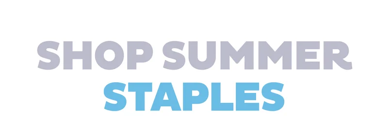 Shop Summer Staples