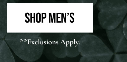 SHOP MEN'S | **Exclusions Apply.