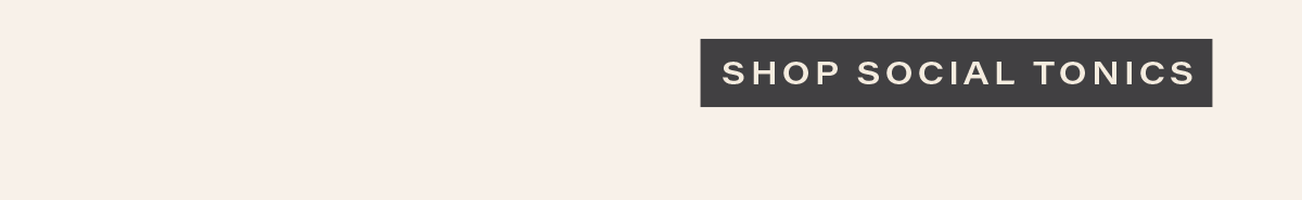 [SHOP SOCIAL TONICS]