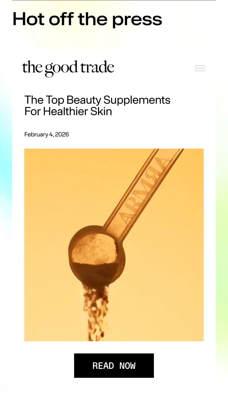 Hot off the press / the good trade / The Top Beauty Supplements For Healthier Skin / February 4, 2026 / READ NOW. Scoop of ARMRΑ powder pouring against golden background.