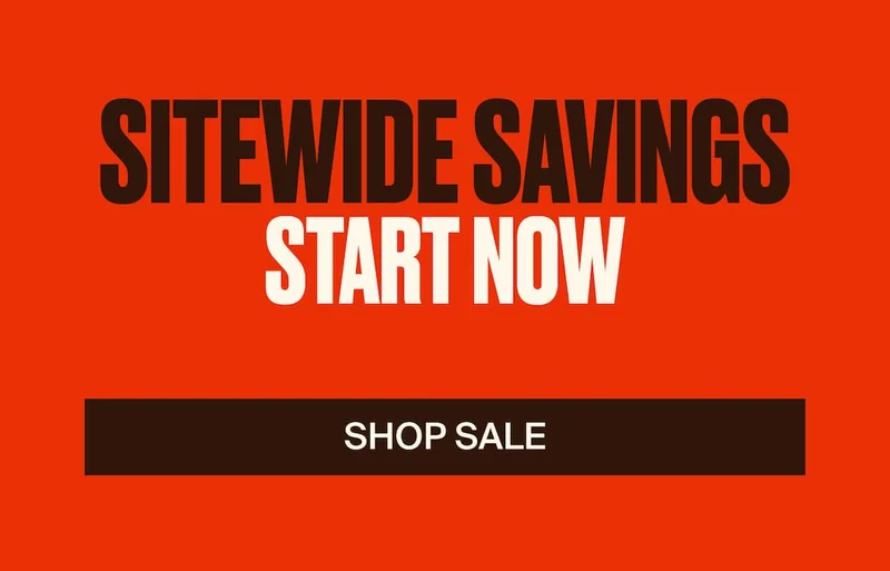 SITEWIDE SAVINGS START NOW. SHOP SALE