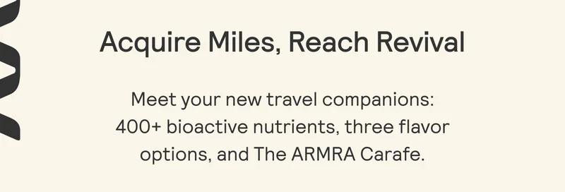 Acquire Miles, Reach Revival Meet your new travel companions: 400+ bioactive nutrients, three flavor options, and The ARMRA Carafe.