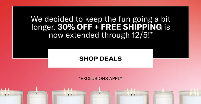 We decided to keep the fun going a bit longer. 30% OFF + FREE SHIPPING is now extended through 12/5!* | SHOP DEALS | *EXCLUSIONS APPLY