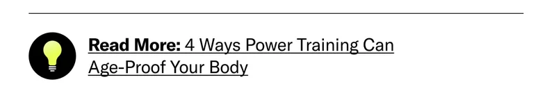 Read More: 4 Ways Power Training Can Age-Proof Your Body