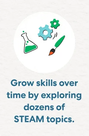 Grow skills over time by exploring dozens of STEAM topics.