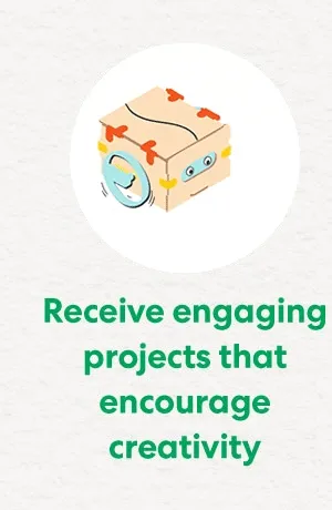 Receive engaging projects that encourage creativity