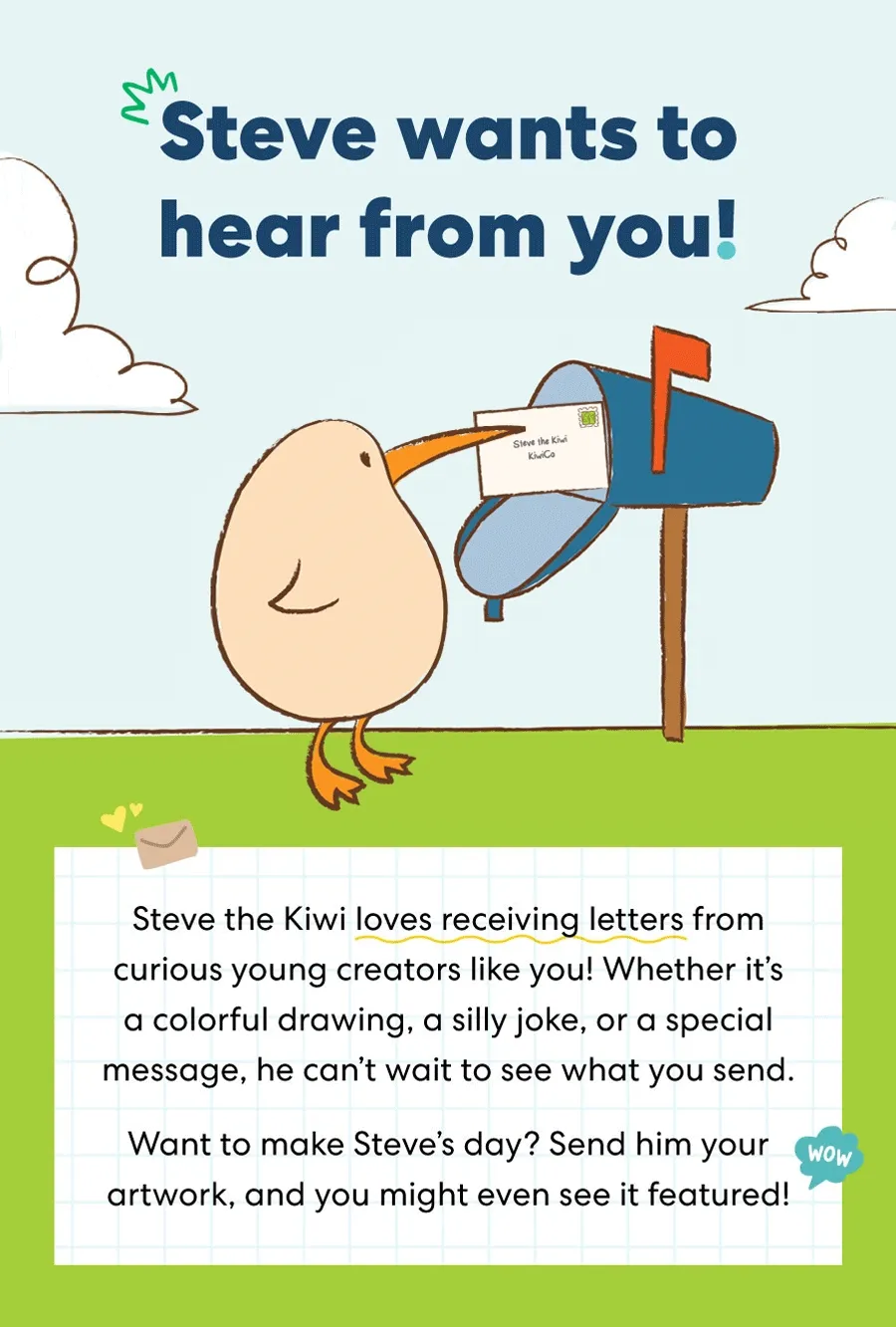Steve the Kiwi loves receiving letters from curious young creators like you!