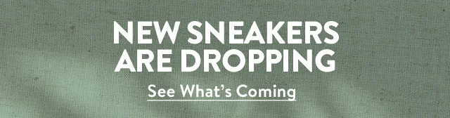 New sneakers are dropping.