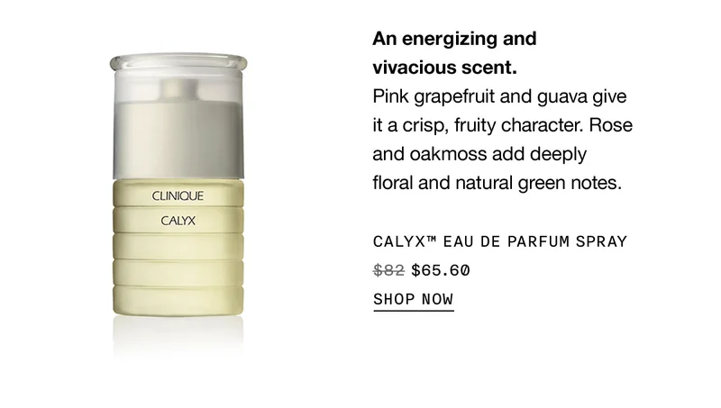 An energizing and vivacious scent. Pink grapefruit and guava give it a crisp, fruity character. Rose and oakmoss add deeply floral and natural green notes. | CALYX™ EAU DE PARFUM SPRAY $65.60 | SHOP NOW