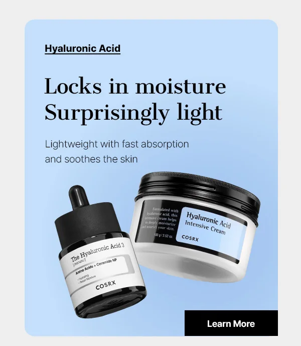 Hyaluronic Acid - Locks in a moisture Surprisingly light! Learn More →