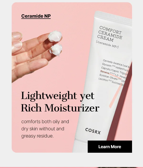 Ceramide NP - Lightweight yet Rich Moisturizer! Learn More →