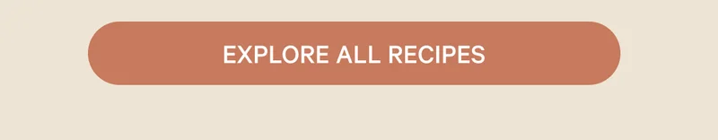 EXPLORE ALL RECIPES