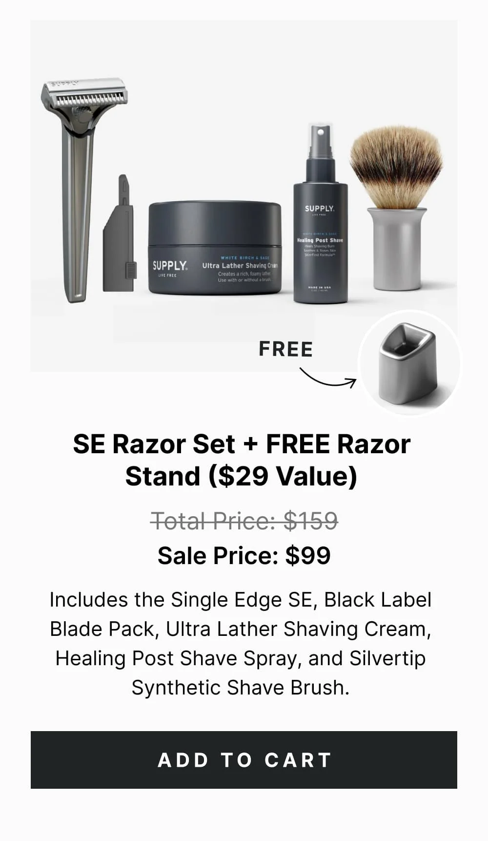 SE Razor Set + FREE Razor Stand ($29 Value) – Image – Includes the Single Edge SE, Black Label Blade Pack, Ultra Lather Shaving Cream, Healing Post Shave Spray, and Silvertip Synthetic Shave Brush. Total Price: $159 Sale Price: $99 [ ADD TO CART ]