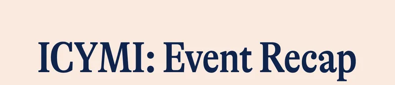 ICYMI: Event Recap
