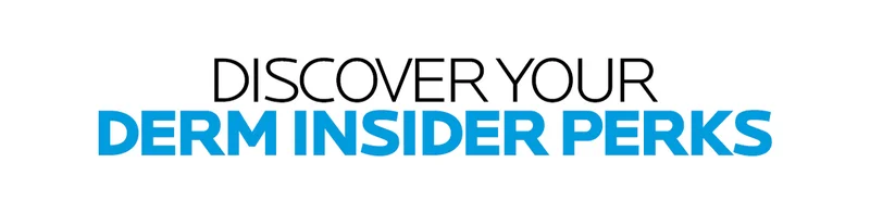 DISCOVER YOUR DERM INSIDER PERKS