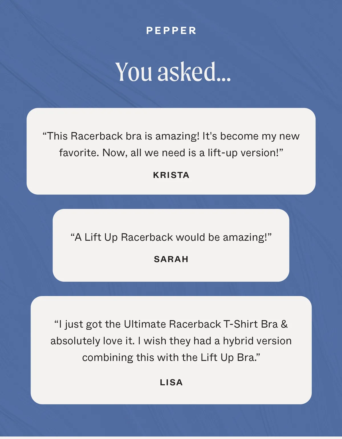 You asked...."This Racerback bra is amazing! It's become my new favorite. Now, all we need is a lift-up version!" — Krista. "A Lift Up Racerback would be amazing!" - Sarah.