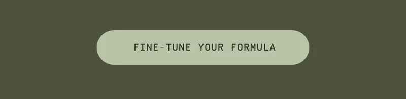 Fine-tune your formula