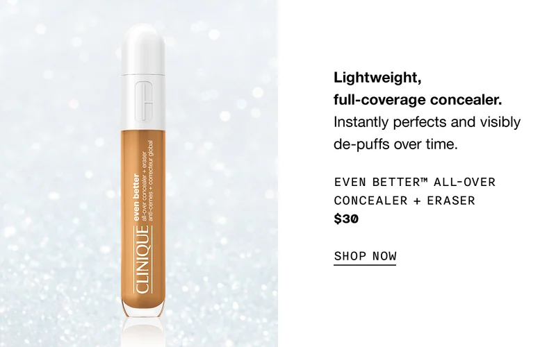 Lightweight, full-coverage concealer. Instantly perfects and visibly de-puffs over time. Even Better™ All-Over Concealer + Eraser $30 SHOP NOW