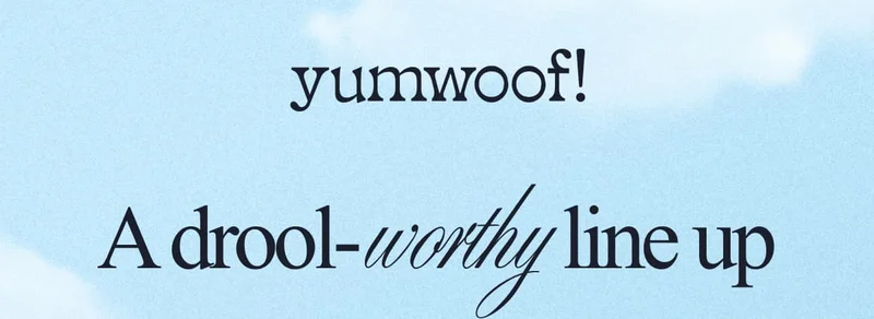 yumwoof! | A drool- worthy line up