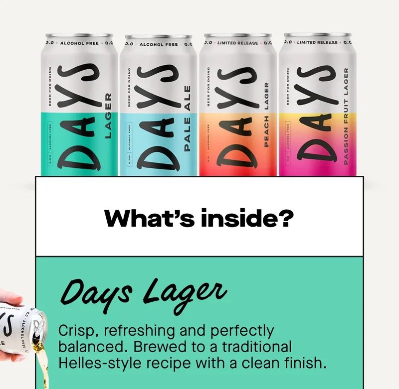 Days Lager  Crisp, refreshing and perfectly balanced. Brewed to a traditional Helles-style recipe with a clean finish.