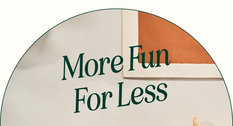 More Fun For Less