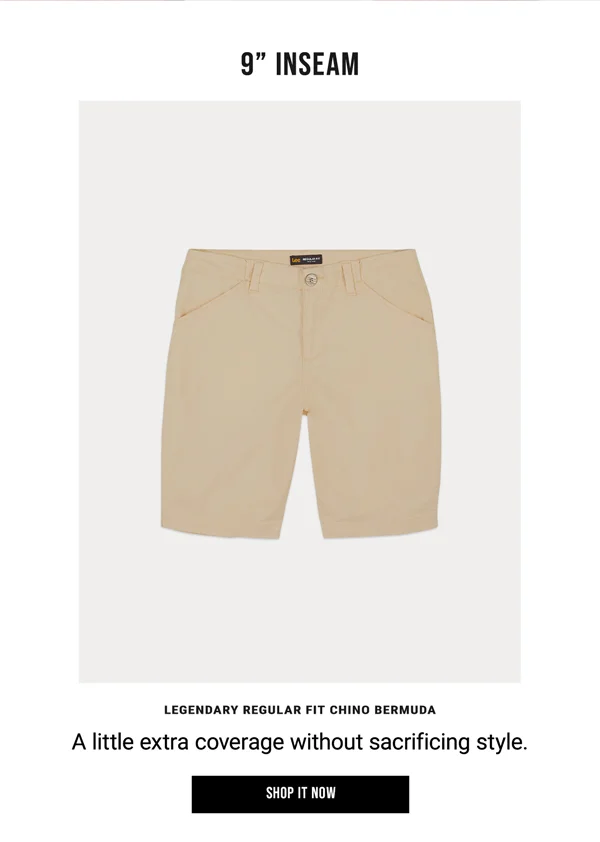 9" inseam. Legendary Regular Fit Chino Bermuda. A little extra coverage without sacrificing style. Shop It Now