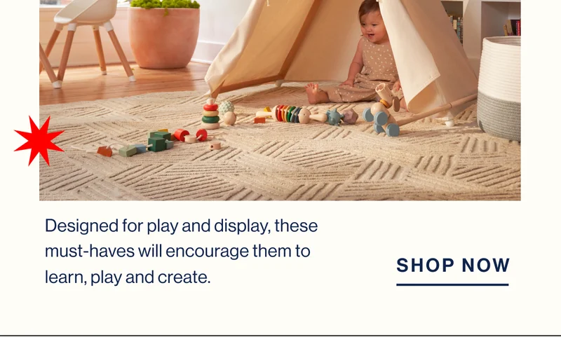 Designed for play and display, these must-haves will encourage them to learn, play and create. Shop Now