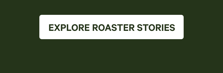 Explore Roaster Stories