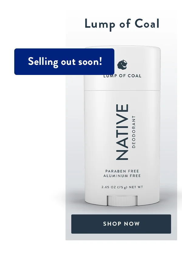 Selling out soon! | Lump of Coal | SHOP NOW