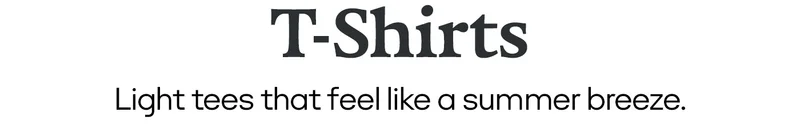T-shirts | Light tees that feel like a summer breeze.