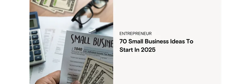 70 Small Business Ideas to Start in 2025